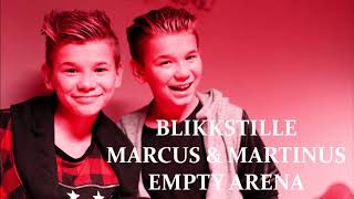 BLIKKSTILLE - MARCUS &amp; MARTINUS (EMPTY ARENA)