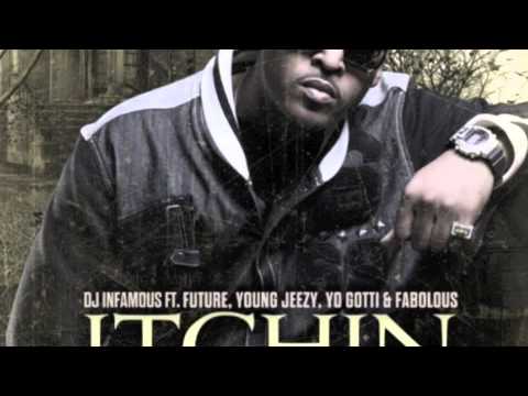DJ INFAMOUS FT. YO GOTTI, YOUNG JEEZY, FUTURE AND FABOLOUS "ITCHIN" REMIX