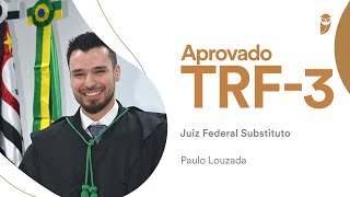 TRF3: Conheça Paulo Louzada, aprovado para Juiz Federal Substituto