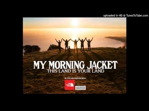 My Morning Jacket - This Land Is Your Land