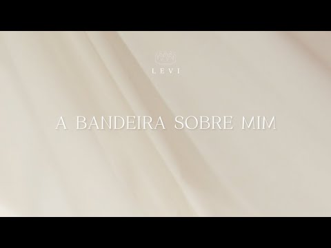 A Bandeira Sobre Mim - Levi Music