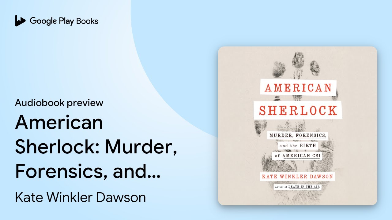 American Sherlock: Murder, Forensics, and the… by Kate Winkler Dawson · Audiobook preview