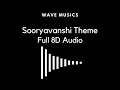 Sooryavanshi Theme (8D Audio) | Wave