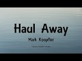 Mark Knopfler - Haul Away (Lyrics) - Privateering (2012)