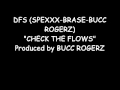 DFS (SPEXXX-BRASE-BUCC ROGERZ) "CHECK THE FLOWS"