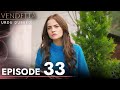 Vendetta - Episode 33 Urdu Dubbed | Kan Cicekleri