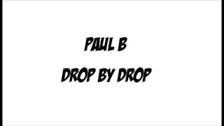 PAUL B - DROP BY DROP