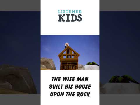 The Wise Man Built His House Upon the Rock by Listener Kids