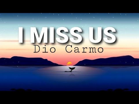 I miss us - Dio Carmo (Liryc)