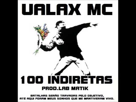 Ualax Mc - 100 Indiretas "VERSÃO SUJA" [Prod.Lab Matik Beats]