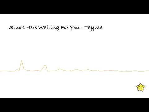 Stuck Here Waiting For You - Taynte 【RnB /Sad】