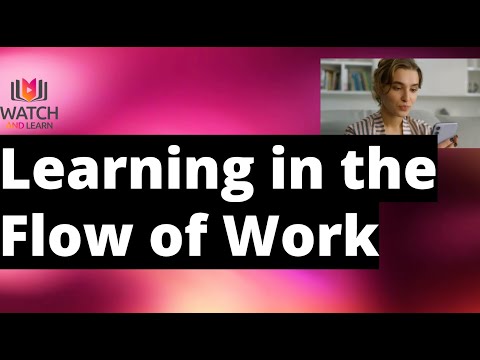 Watch and Learn Learning in the Flow of Work
