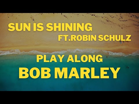 Bob Marley ft. Robin Schulz Sun is Shining