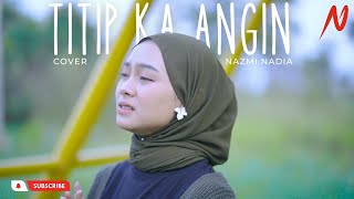 Download lagu TITIP KA ANGIN Nazmi Nadia... mp3