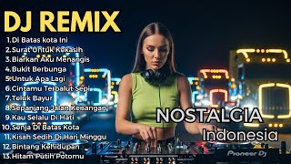 Download lagu Di Batas Kota Ini || Nonstop DJ Nostalgia Remix Full Musik Koplo Asik  mp3