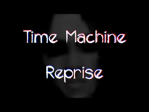 Video thumbnail for Time Machine Reprise