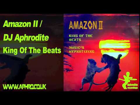 DJ Aphrodite / Amazon II - King Of The Beats (Original Mix)