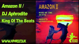 DJ Aphrodite / Amazon II - King Of The Beats (Original Mix)