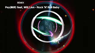 Psy싸이 feat  Will I Am   Rock &#39;N&#39; Roll Baby #dj칼잡이 #eurodance90 #remix #나이트 #클럽댄스 #club  #dance #90년대