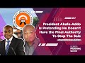 President Akufo-Addo Is Pretending He Doesn’t Have the Final Authority To Stop The Sale - Okudzeto