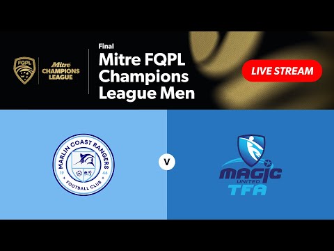 Mitre FQPL Champions League Final - Marlin Coast Rangers vs. Magic United