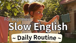 My Daily Routine - Listening Practice for Beginners - Slow and Easy English