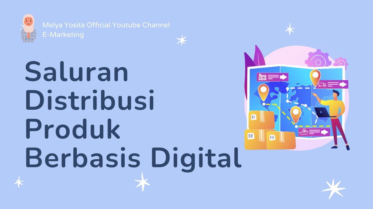 Saluran Distribusi Produk Berbasis Digital by Melya Yosita (E Marketing)