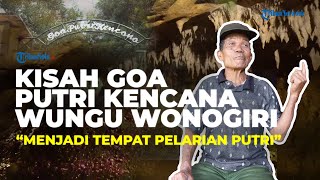 Kisah Goa Putri Kencana: Pelarian Ratu Kencana Wungu, Pertama Kali Ditemukan Pencari Batu Bintang