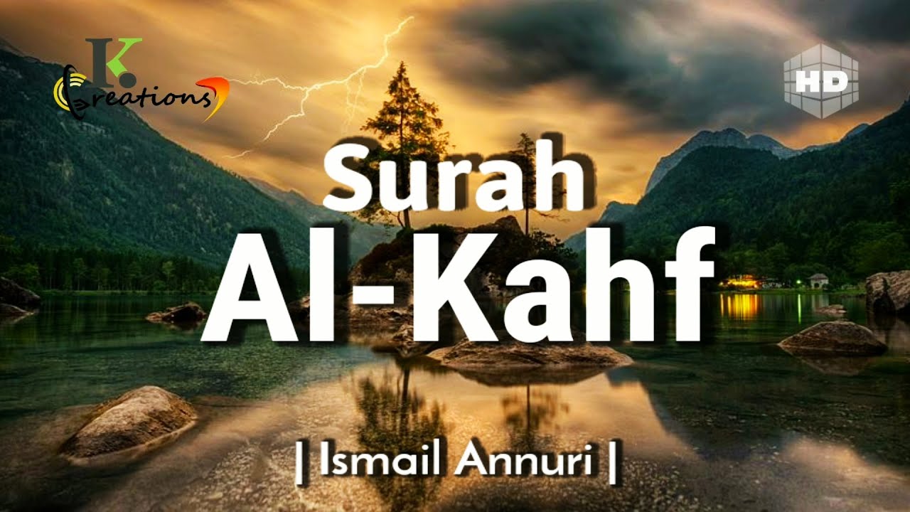 Surah Al-Kahf | سورۃ الکھف | Beautiful Recitation By Ismail Annuri | English Translation [HD]