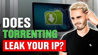 Does Torrenting Leak Your IP?