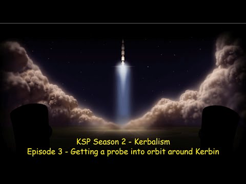 Kerbal Space Program Season 2 Kerbalism Ep3 - Getting a probe into orbit around Kerbin