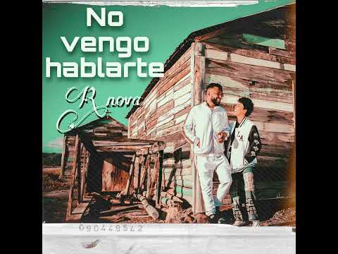 R Nova - No Vengo Hablarte