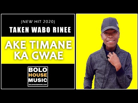 Taken Wabo Rinee - Ake Timane Ka Gwae (Original)