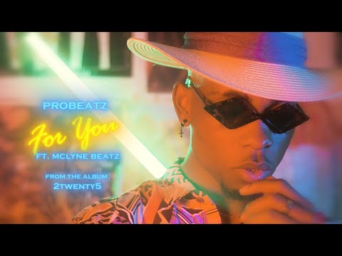 Probeatz - For You ft. Mclyne Beatz (Official Video)
