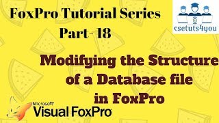 Foxpro Tutorial Series -18. Modifying The Structure Of A Database File In Fox pro