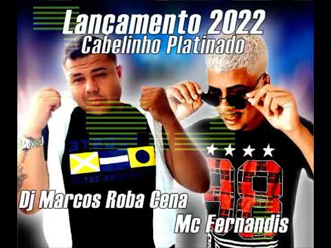 Cabelinho platinado 2022 Mc Fernandis - Prod Dj Marcos Roba Cena