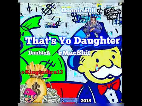 Goonie Hill - That's Yo Daughter Prod. by DjDoubleA ☄🔥🎶📺📡