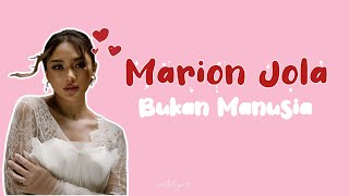 Download lagu Marion Jola - Bukan Manusia | Lirik lagu mp3 Download lagu Marion Jola - Bukan Manusia | Lirik lagu mp3