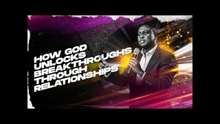 How God Unlocks Breakthroughs Through Relationships || Pst Bolaji Idowu