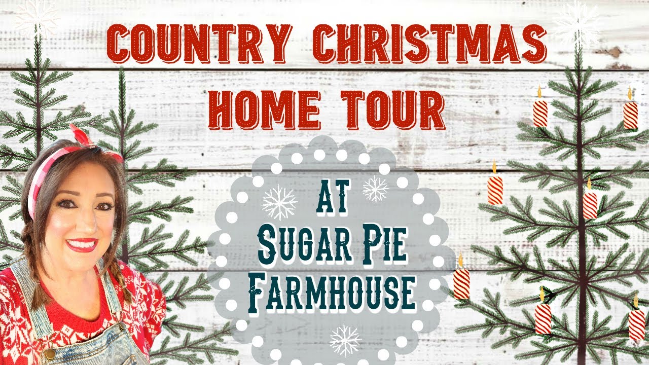Country Christmas Home Tour 2019~ Sugar Pie Farmhouse