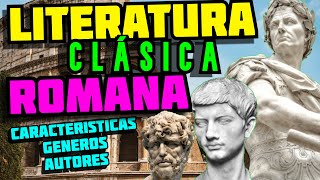 LITERATURA Clásica ROMANA: Características, temas, géneros y autores