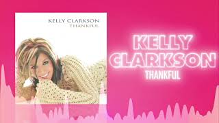 Kelly Clarkson - Thankful (Official Audio) ❤  Love Songs