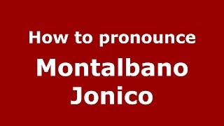 How to pronounce Montalbano Jonico