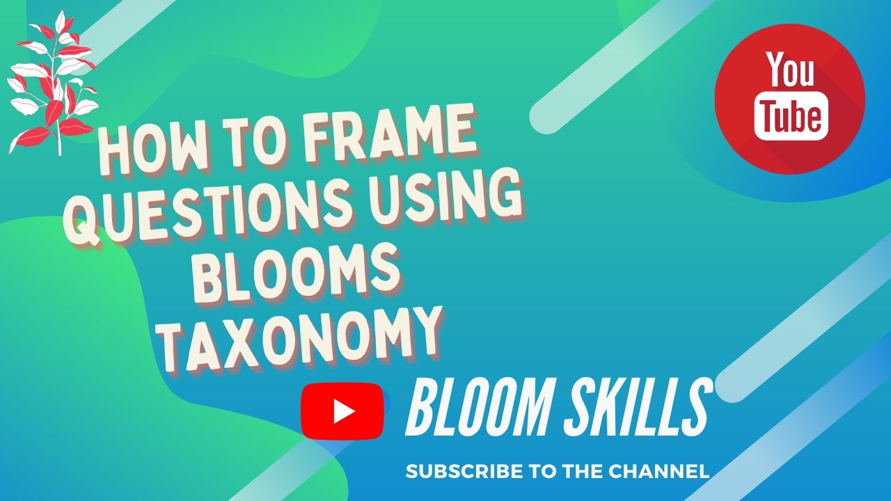 How to frame questions based on Bloom's Taxonomy📖