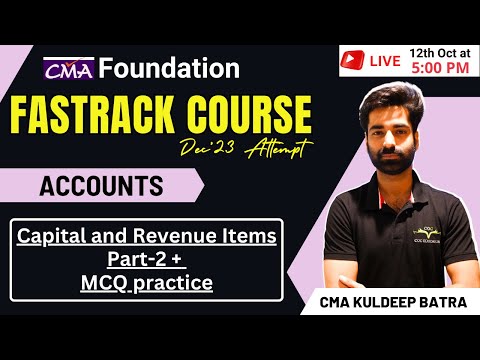 CMA Foundation Accounts Fastrack Course | Capital and Revenue Items Class 4 | By CMA Kuldeep Batra