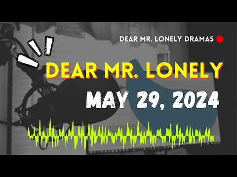 Dear Mr Lonely - May 29, 2024