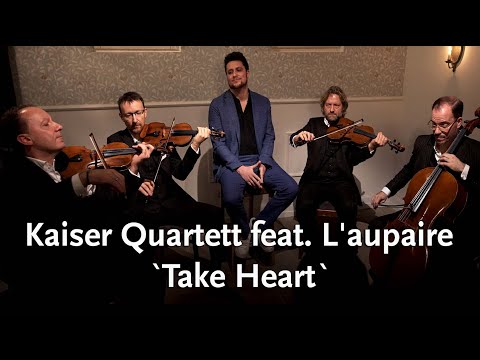 Kaiser Quartett feat. L'aupaire - Take Heart (Official Video)