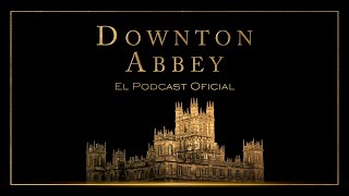 Universal Pictures DOWNTON ABBEY: UNA NUEVA ERA - El Podcast Oficial anuncio