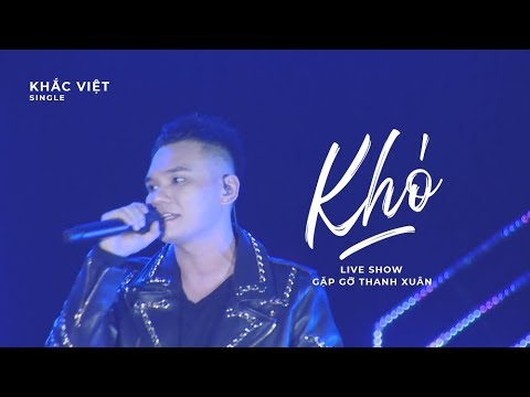 Khó - Khắc Việt 「Live Show Gặp Gỡ Thanh Xuân」