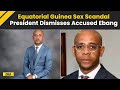 Equatorial Guinea Sex Scandal President Dismisses Accused Baltasar Ebang Activates Decree No 118
